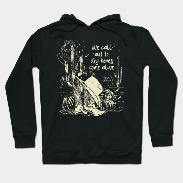 We Call Out To Dry Bones Come Alive Boots Desert Hoodie by KatelynnCold Brew